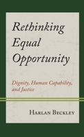 Rethinking Equal Opportunity: Dignity, Human Capability, and Justice 1538191059 Book Cover