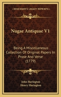 Nugae Antiquae V1: Being A Miscellaneous Collection Of Original Papers In Prose And Verse 1437119425 Book Cover