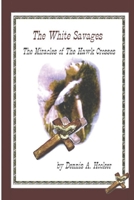 The White Savages - Miracles of the Hawk Crosses 1654716553 Book Cover