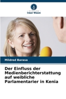 Der Einfluss der Medienberichterstattung auf weibliche Parlamentarier in Kenia (German Edition) 6207973615 Book Cover