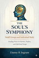 The Soul's Symphony Bible Study: Small Groups and Individual Study B0GT184S7K Book Cover