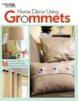 Home Daecor Using Grommets: 16 On-Trend Creations to Add Warmth and Elegance to Your Home 1464772177 Book Cover