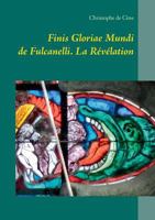 Finis Gloriae Mundi de Fulcanelli: La Révélation 2322094579 Book Cover
