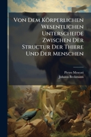Von Dem K�rperlichen Wesentlichen Unterscheide Zwischen Der Structur Der Thiere Und Der Menschen 1278724966 Book Cover