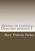 Modulo de Ensenanza I: Derechos Humanos 1499249721 Book Cover