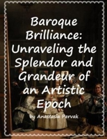 Baroque Brilliance: Unraveling the Splendor and Grandeur of an Artistic Epoch B0CDJQNDB4 Book Cover