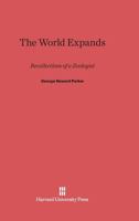 The world expands;: Recollections of a zoologist, 067433440X Book Cover