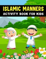 Islamic Manners Activity Book for Kids: Ramadan Islamic Coloring Book | Muslim Baby Book | Kindness Activities for Kids B08Z2YKCDG Book Cover