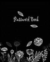 Password Book: Passwords organizer in Extra Large!, Size 8 x 10 inches, To Protect Usernames and Passwords With Alphabetically Organized Pages-Black Color with art Flowers Cover 1099298016 Book Cover