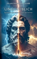 Unglaublich: Basierend auf einer wahren Geschichte (German Edition) 3710331552 Book Cover