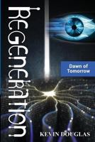 Regeneration: Dawn of Tomorrow 1643708880 Book Cover