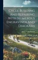 Cycle Building And Repairing With Numerous Engravings And Diagrams 1021573558 Book Cover