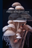 Fhrer fr Pilzfreunde (German Edition) 102517237X Book Cover