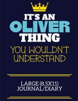 It's An Oliver Thing You Wouldn't Understand Large (8.5x11) Journal/Diary: A cute book to write in for any book lovers, doodle writers and budding authors! 1711556750 Book Cover