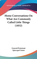 Home Conversations On What Are Commonly Called Little Things 1166448525 Book Cover