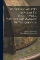 Oeuvres complètes d'Alexis de Tocqueville, publiées par Madame de Tocqueville; Volume 01 B0BQMCPMFD Book Cover