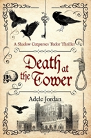 Death At The Tower (Shadow Cutpurses Tudor Thrillers) 0854955275 Book Cover
