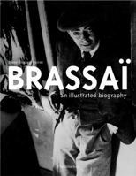 Brassai: An Illustrated Biography 2080304976 Book Cover
