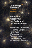 Metaphor, Metonymy, the Body and the Environment: An Exploration of the Factors That Shape Emotion-Colour Associations and Their Variation across Cultures 100904558X Book Cover