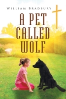 A Pet Called Wolf 168486920X Book Cover