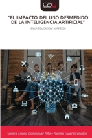 "El Impacto del USO Desmedido de la Inteligencia Artificial" (Spanish Edition) 6209214010 Book Cover
