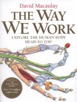 The Way We Work: Getting to Know the Amazing Human Body