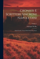 Cronisti E Scrittori Sincroni Napoletani: Editi E Inediti: Storia Della Monarchia. Suevi; Volume 2 1021375101 Book Cover