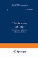 The Science of Life (Faseb Monographs) 0306345013 Book Cover