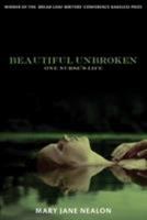 Beautiful Unbroken: One Nurse's Life 1555975909 Book Cover