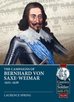 Campaigns of Bernhard von Saxe-Weimar 1631-1639 1806720175 Book Cover