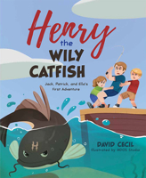 Henry the Wily Catfish: Jack, Patrick, and Ella's First Adventure 1637553137 Book Cover