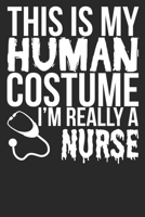 This Is My Human Costume I'm Really A Nurse: 6x9 Blank Lined Notebook Journal 110 Pages Funny Halloween Gift For Nurses 1708506683 Book Cover