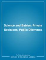 Science and Babies: Private Decisions, Public Dilemmas 0309041368 Book Cover