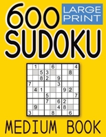 600 Large Print Sudoku Puzzles Medium Book: Puzzles with Solution Book for Adults, Seniors & Elderly B0BBY2PNSZ Book Cover