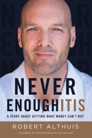 Never Enoughitis: A Story About Getting What Money Can’t Buy 1544529309 Book Cover