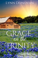 Grace on the Trinity: Trinity River Series, Post Civil War Lanterns Still Burn, Book 2 B0H6SNVV1D Book Cover