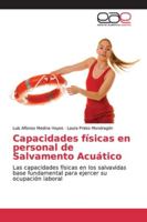 Capacidades físicas en personal de Salvamento Acuático: Las capacidades físicas en los salvavidas base fundamental para ejercer su ocupación laboral 6139101786 Book Cover