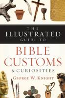 ILLUSTRATED GUIDE TO BIBLE CUSTOMS (Bible Reference Library) 159310703X Book Cover