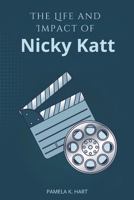 The Life and Impact of Nicky Katt: Breaking Hollywood Archetypes, Transforming Characters and Leaving a Lasting Mark on Cinema B0F5BL955K Book Cover