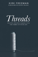 Threads: Weaving disciple making into the fabric of your life B0CNKXBMZN Book Cover
