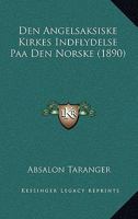 Den Angelsaksiske Kirkes Indflydelse Paa Den Norske (1890) 1021577820 Book Cover