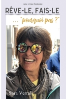 Rêve-le, fais-le... pourquoi pas ?: L'histoire vraie d'une femme qui a pris un nouveau départ, poursuivi son rêve et trouvé sa place en France (French Edition) B0H7561FCW Book Cover