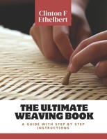 The Ultimate Weaving Book: A Guide with Step by Step Instructions B0CN36P7DZ Book Cover