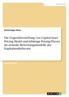 Die Gegenuberstellung Von Capital Asset Pricing Model Und Arbitrage Pricing Theory ALS Zentrale Bewertungsmodelle Der Kapitalmarkttheorie 3640624793 Book Cover