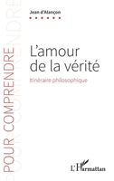 L'amour de la vérité: Itinéraire philosophique (Pour Comprendre) (French Edition) 2343256209 Book Cover