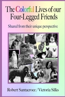 The Colorful Lives of our Four-Legged Friends 1105401308 Book Cover