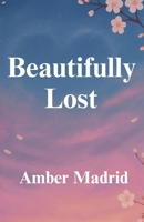 Beautifully Lost B0FL7JZZSL Book Cover