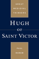 Hugh of Saint Victor (Great Medieval Thinkers) 0195384377 Book Cover