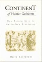 Continent of Hunter-Gatherers: New Perspectives in Australian Prehistory (Cambridge World Archaeology) 0521359465 Book Cover