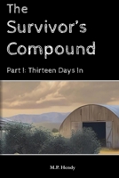 The Survivor's Compound Part 1: Thirteen Days In (The Survivor's Regression) 1968027122 Book Cover